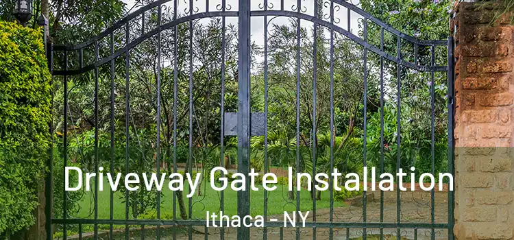 Driveway Gate Installation Ithaca - NY